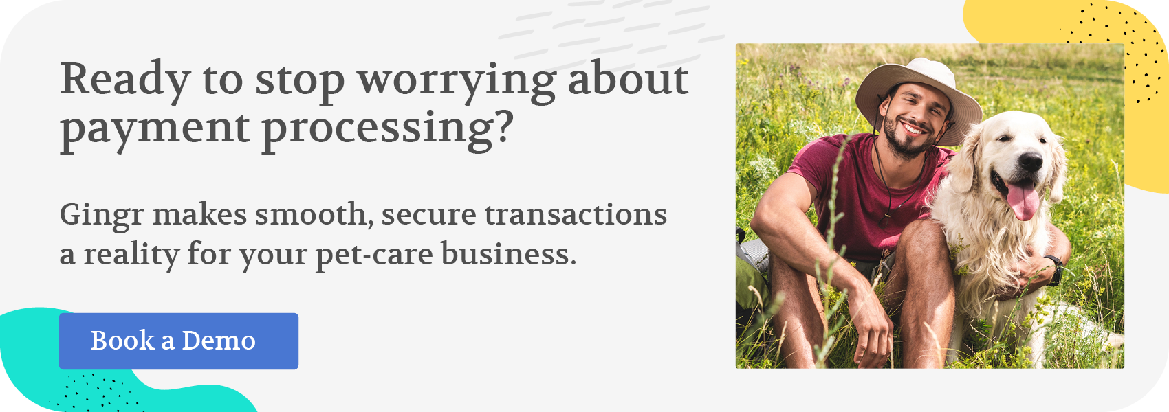 Ready to stop worrying about payment processing? Gingr makes smooth, secure transactions a reality for your pet-care business. Book a demo.
