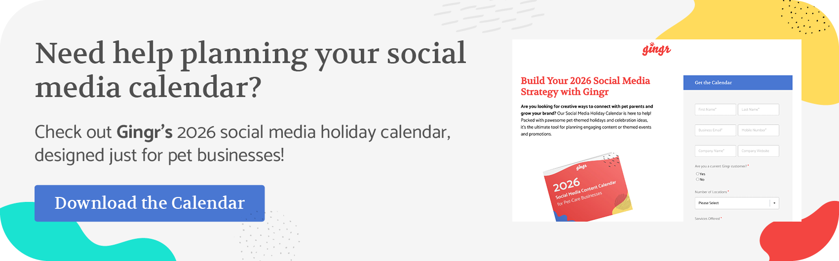 Need help planning your social media calendar? Check out Gingr’s 2026 social media holiday calendar designed just for pet businesses! Download the calendar.